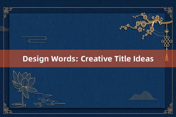 Design Words: Creative Title Ideas